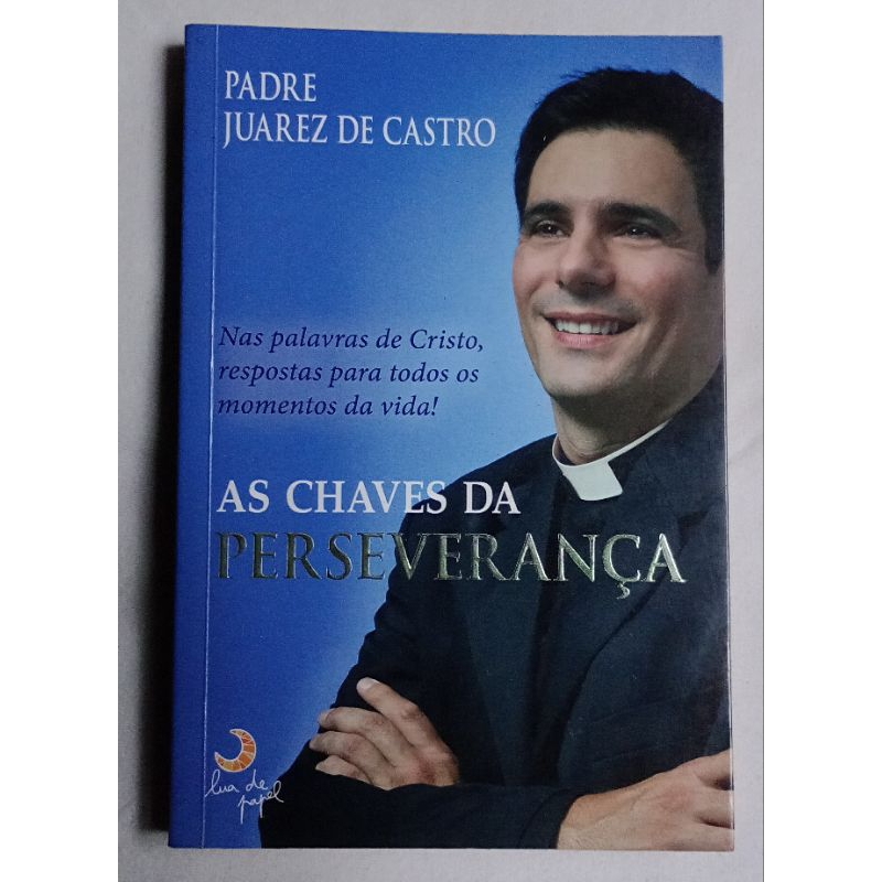 As Chaves Da Perseverança - Pe. Juarez De Castro - Com Dedicatória e Autógrafo