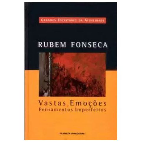 Vastas Emoções E Pensamentos Imperfeitos - Grandes Escritores Da Atualidade - Rubem Fonseca