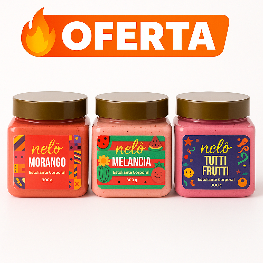 Kit 3 Esfoliantes Corporais Nelô – Morango + Melancia + Tutti Frutti – 300g Cada