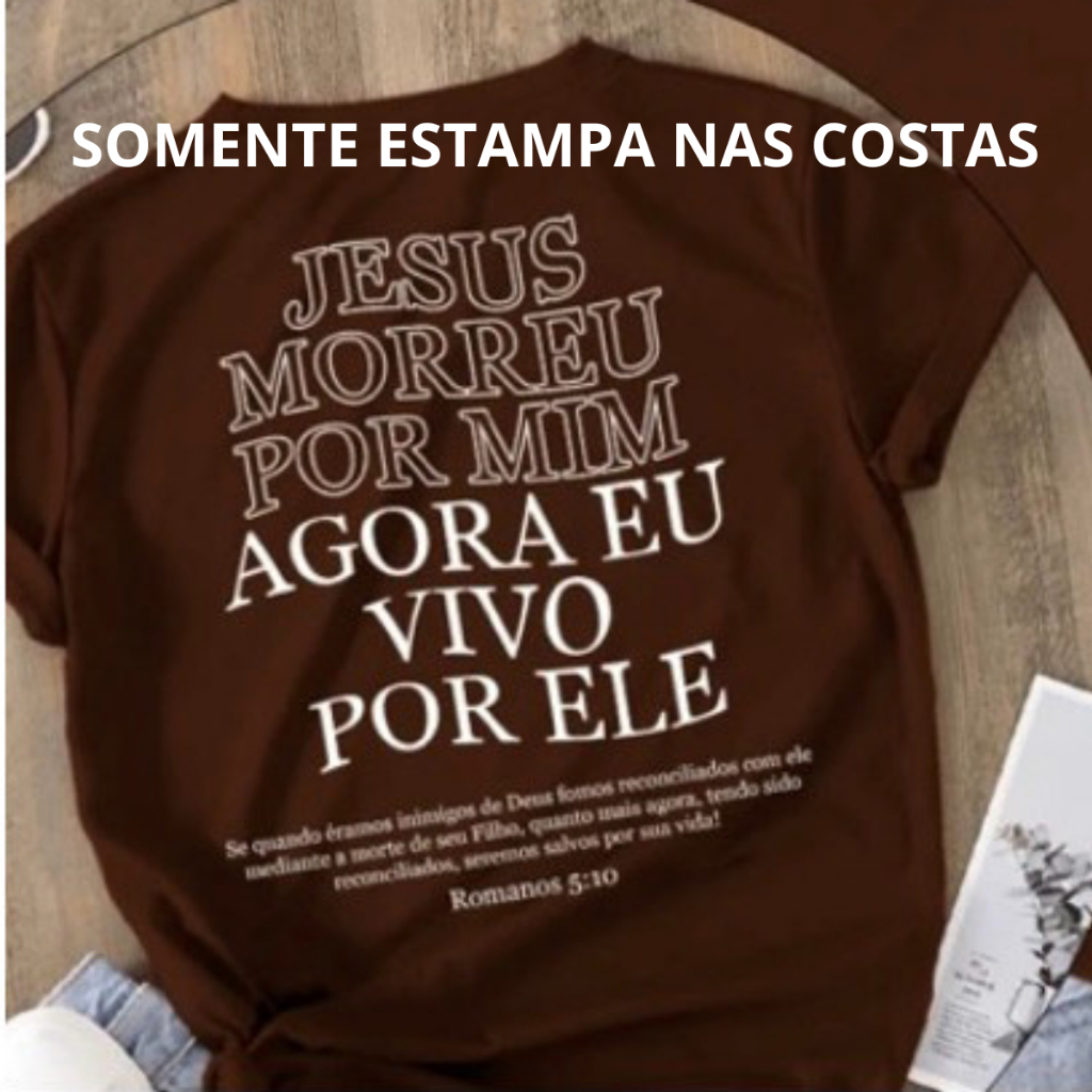 Camiseta  “JESUS MORREU POR MIM AGORA VIVO POR ELE” Algodão 30.1 Cristã Unissex em Oferta na Shopee