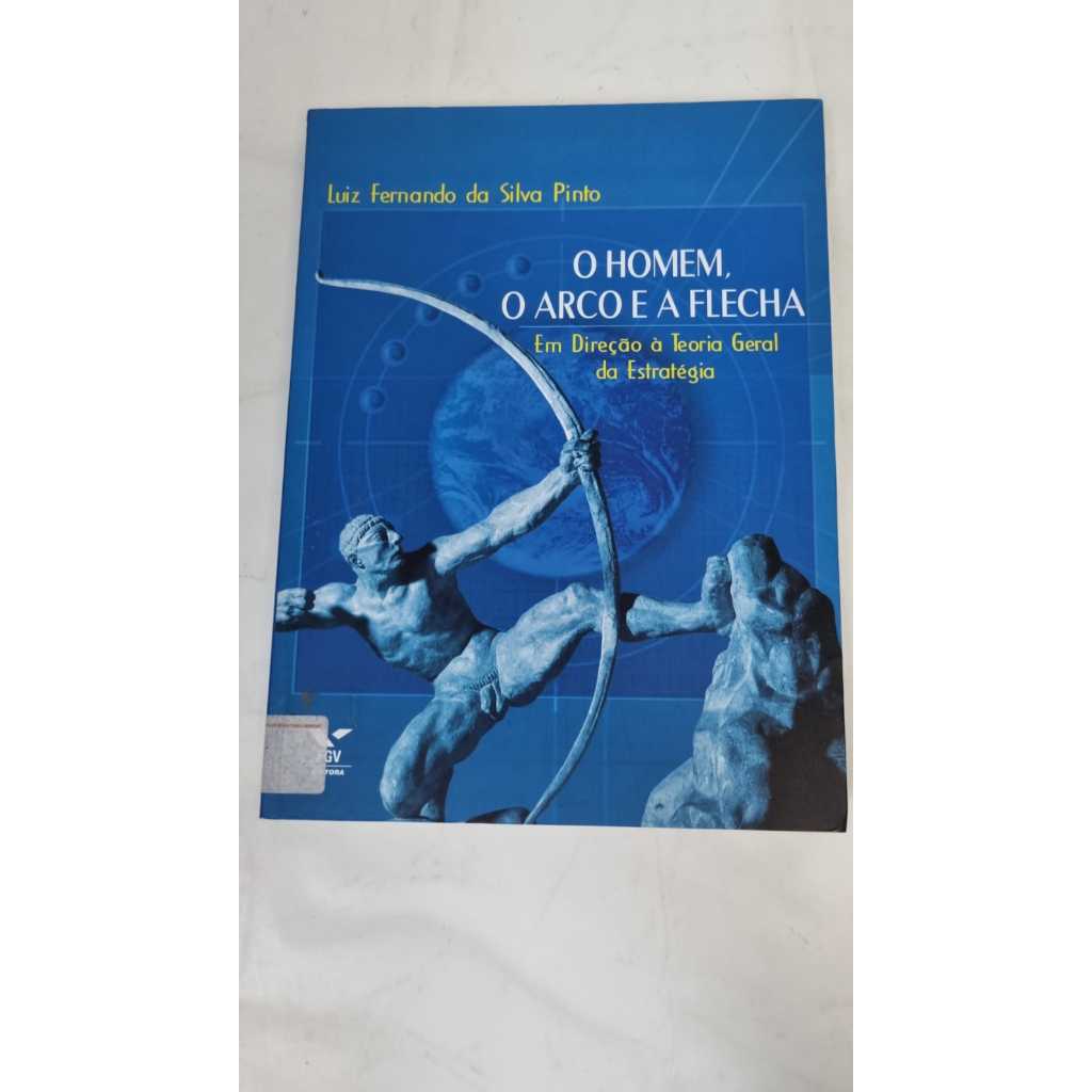 Livro  O Homem O Arco e a Flecha Luiz Fernando da S Pinto A6214
