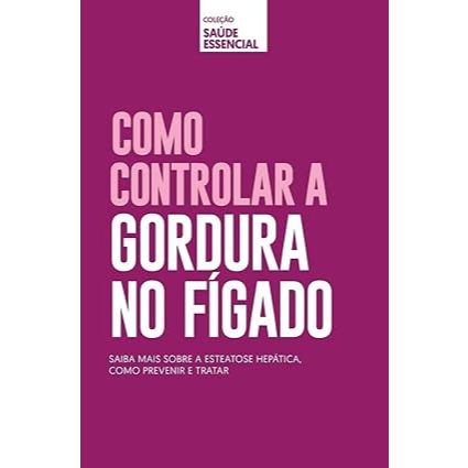 Coleção saúde essencial - Como controlar gordura no fígado Capa comum