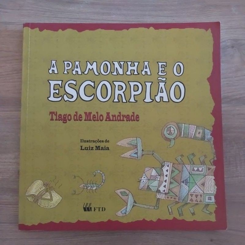 A Pamonha e o Escorpião; Tiago de Melo Andrade; Luiz Maia.