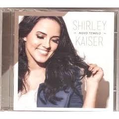 CD Shirley Kaiser Novo Templo - Novo Original Lacrado Gospel Louvor Nacional (Fiel, Jesus e Eu)