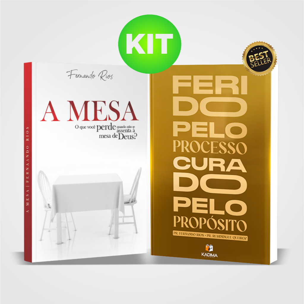 Kit Propósito e Mesa: Livros "Ferido pelo Processo Curado pelo Propósito" e "A Mesa"