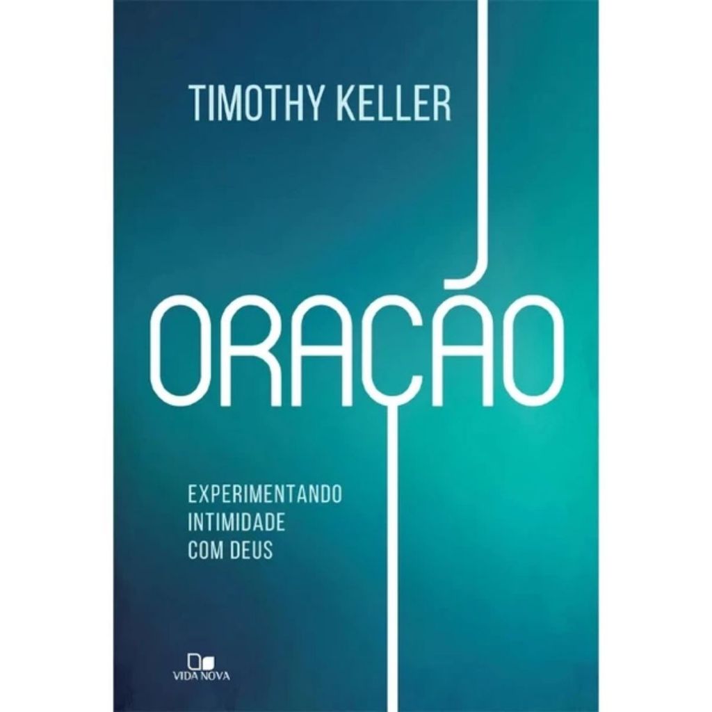 Livro Oração | Experimentando intimidade com Deus | Timothy Keller | Editora Vida Nova