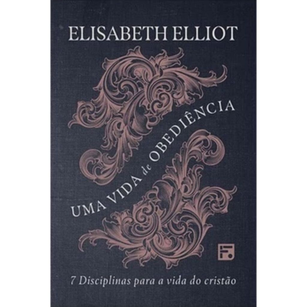 Uma Vida de Obediência - Elisabeth Elliot