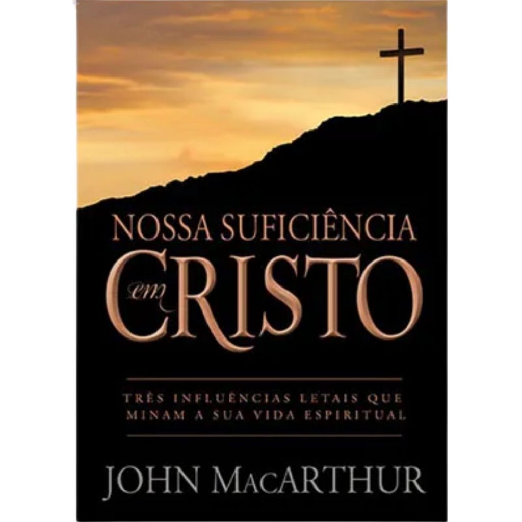 Nossa Suficiência Em Cristo Livro - John Macarthur