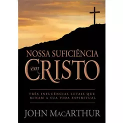 Nossa Suficiência Em Cristo Livro - John Macarthur