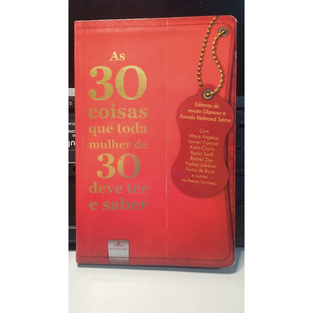 Livro As 30 coisas que toda mulher de 30 deve ter e saber - Maya Angelou, et. al.