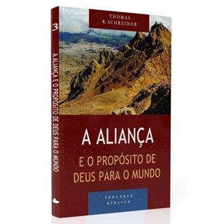 A Aliança e o Propósito de Deus para o Mundo - Serie Teologia Bíblica em Oferta na Shopee