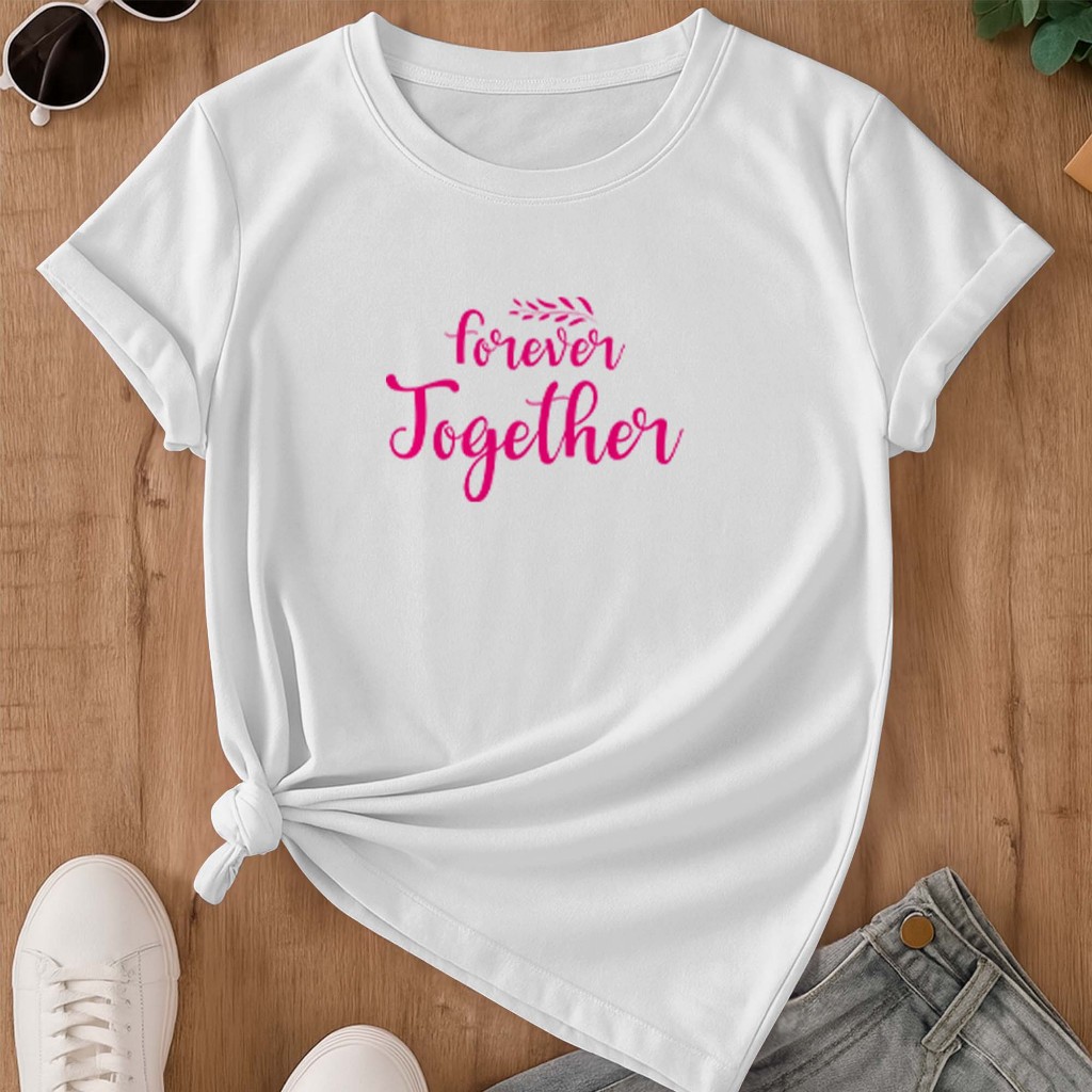 Camiseta estampada - Forever Together | Juntos Para Sempre | romance frase | blusa feminina premium 100% algodão