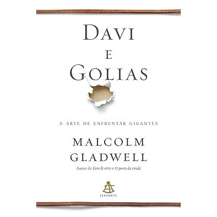 Davi e Golias A arte de enfrentar gigantes - Malcolm Gladwell