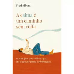 A Calma É Um Caminho Sem Volta - Fred Elboni