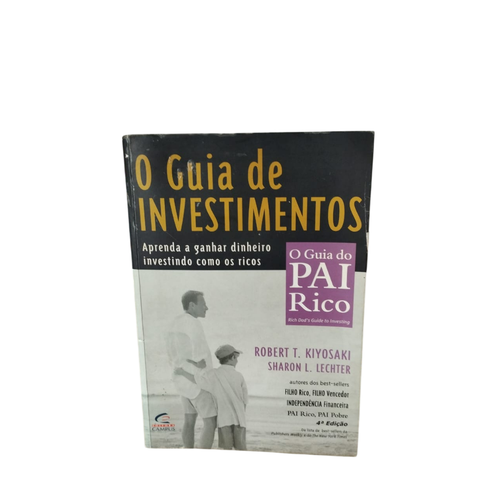 O Guia de Investimentos: O Guia do Pai Rico - Robert T. Kiyosaki e Sharon L. Lechter