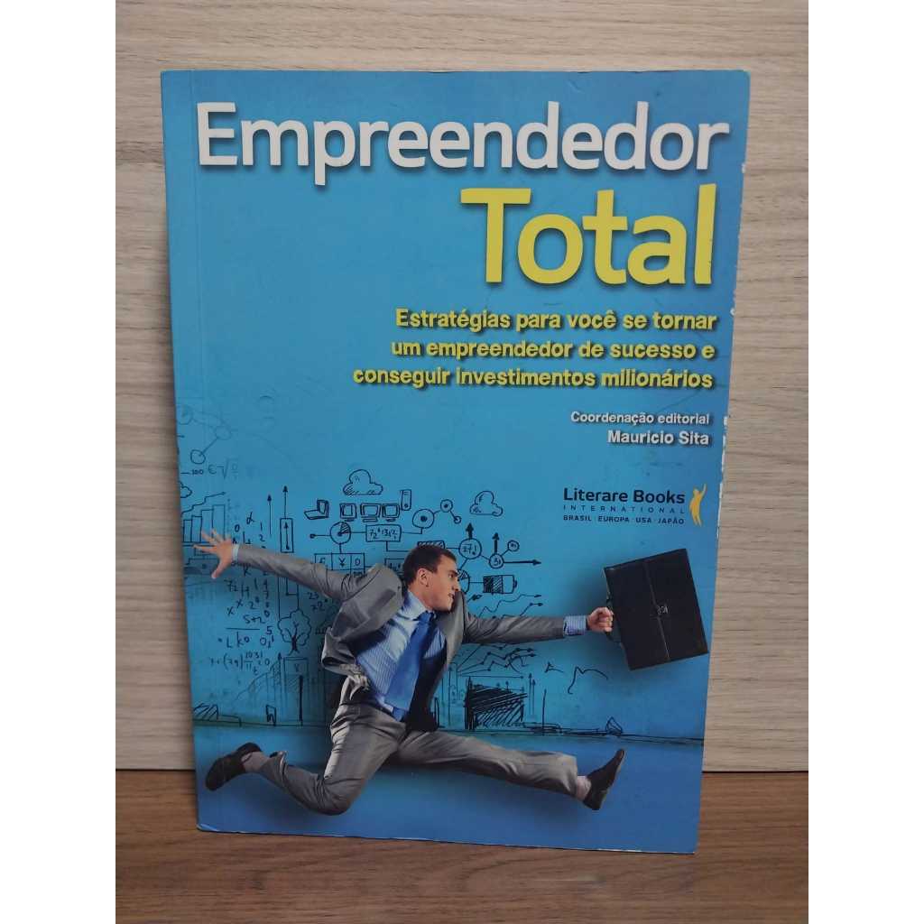 Livro Empreendedor Total Estratégia Para Você Se Tornar Um Empreendedor De Sucesso.