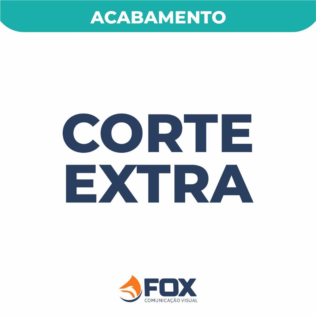 ACABAMENTO - CORTE EXTRA