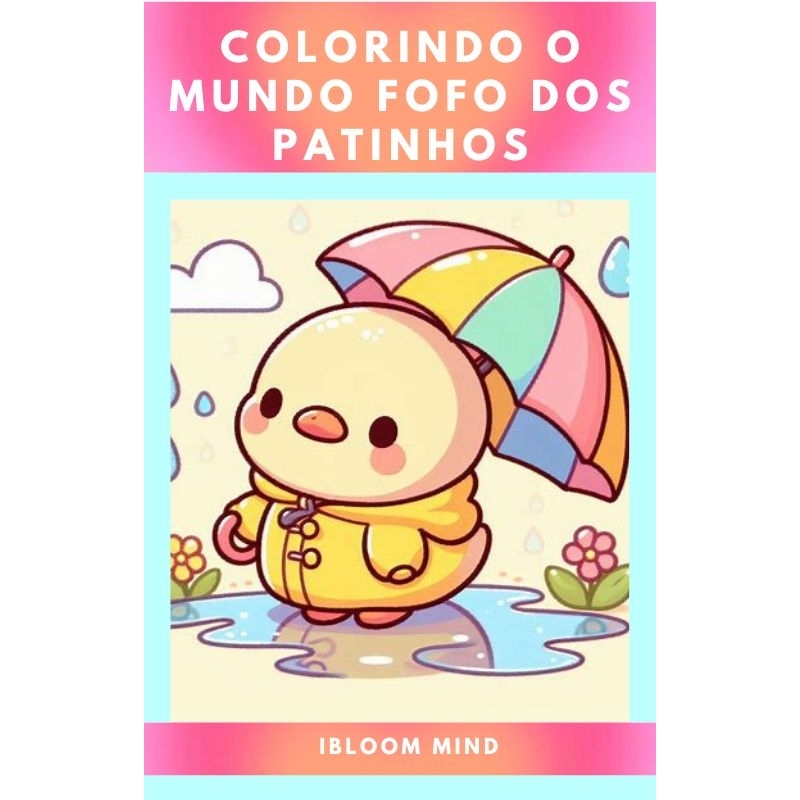 Livro de Colorir – Colorindo o Mundo Fofo dos Patinhos  Desenhos Relaxantes e Super Fofinhos