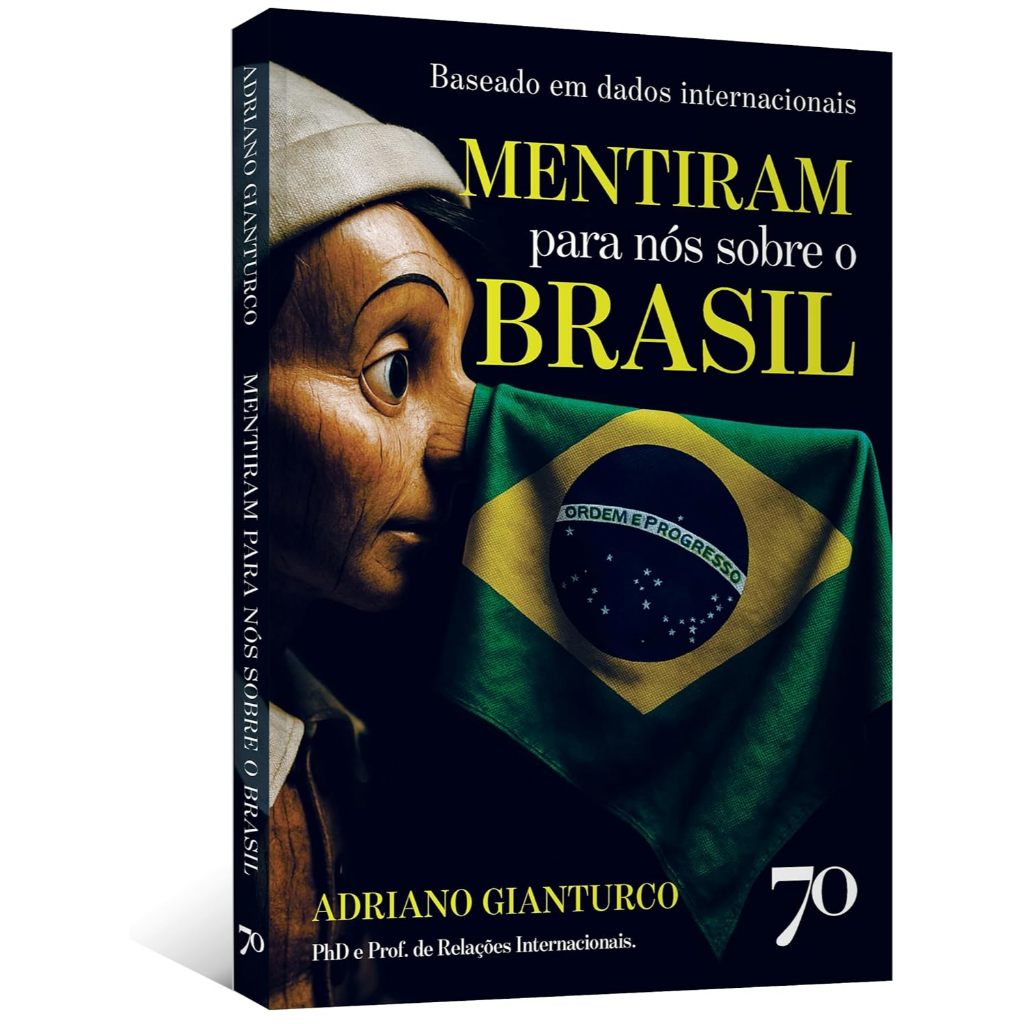 Livro Mentiram para nós sobre o Brasil: baseado em dados internacionais