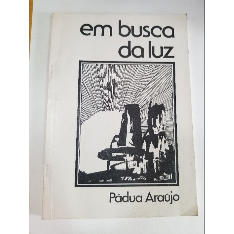 Livro: EM Busca da Luz - Pádua Araujo
