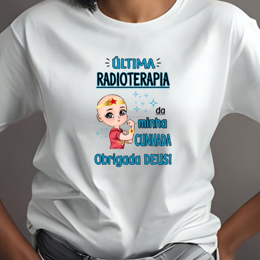 Camiseta Adulto Última RADIOTERAPIA da minha CUNHADA obrigada DEUS - Mulher maravilha - Quimioterapia ZLprint