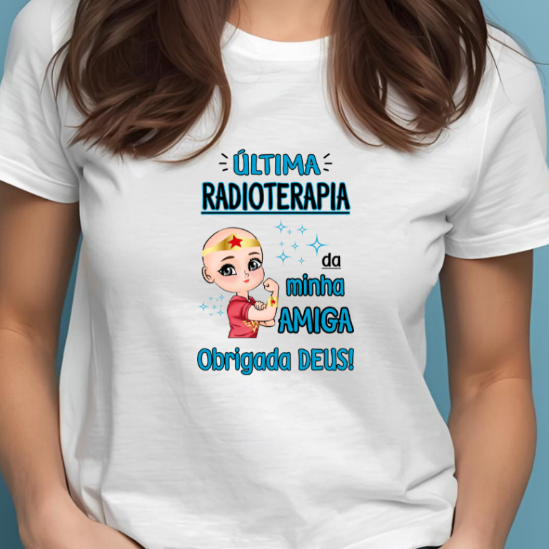 Camiseta Adulto Última RADIOTERAPIA da minha AMIGA Obrigada DEUS - Mulher maravilha - Quimioterapia ZLprint