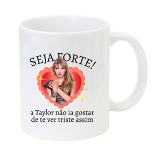 Caneca Seja Forte - Taylor Swift em Oferta na Shopee