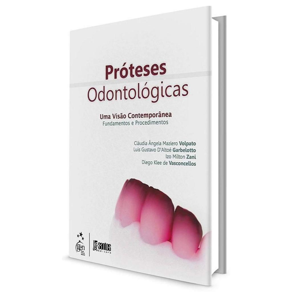 Próteses Odontológicas Uma Visão COntemporânea por Cláudia Ângela Maziero Volpato e Outros