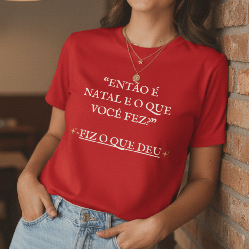Camiseta Natalina Então É Natal e o Que Você Fez? Fiz o Que Deu Humor Natalino Divertido Camisa Vintage 100% Algodão