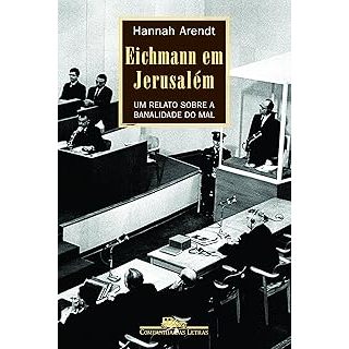 Eichmann em Jerusalém- Hannah Arendt