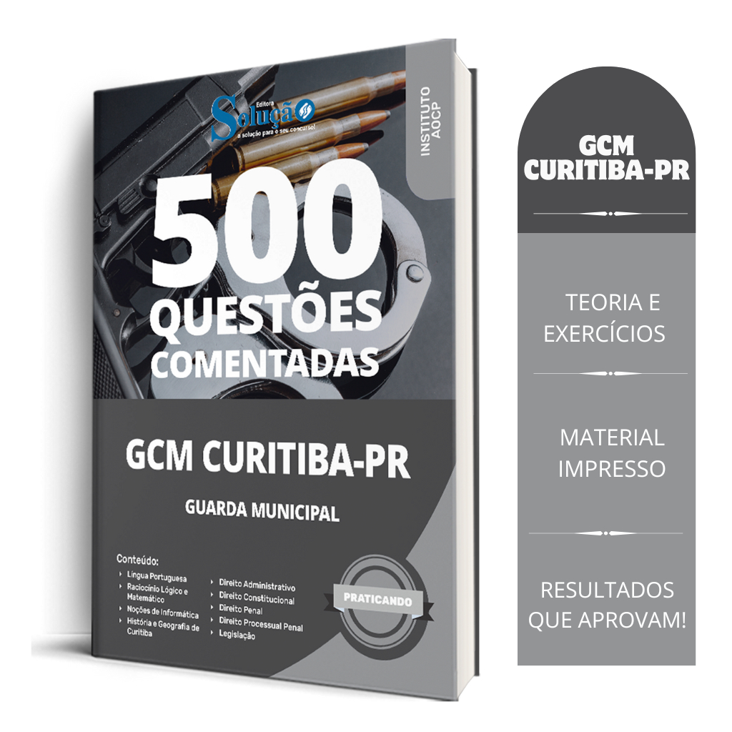 Caderno de Questões Prefeitura de Curitiba - PR - Guarda Civil Municipal - 500 Questões Gabaritadas