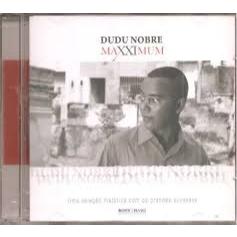 CD Dudu Nobre Maxximum - Novo Original Lacrado Samba Nacional (Papagaio, Chegue Mais, Xodo da Mae)