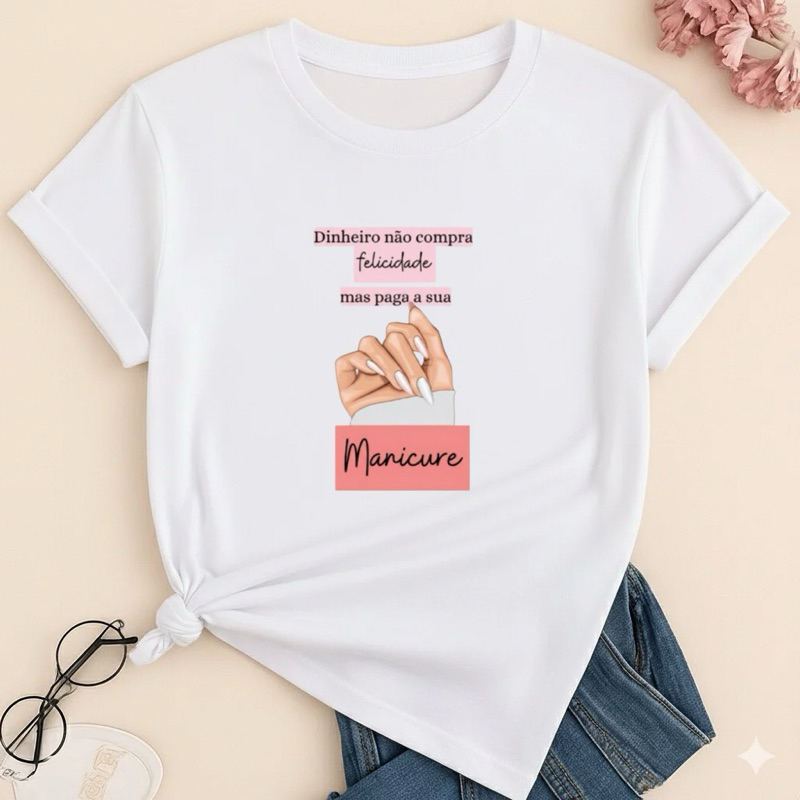 Camiseta Manicure Felicidade Feminina 100% Algodão – Blusa Estampada Profissão Manicure Nail Unhas Estética PMGGG