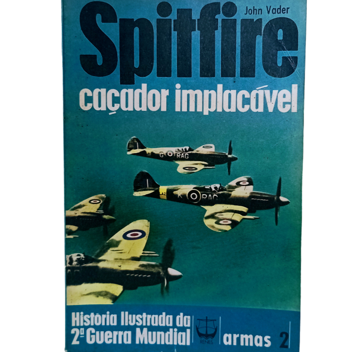 Spitfire Caçador implacável História Ilustrada da 2º Guerra Mundial