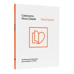 Catecismo Nova Cidade para Crianças - Tim Keller