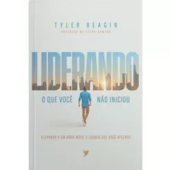 Livro Liderando o que você não iniciou | Elevando o nível do legado que você recebeu | Tyler Reagin