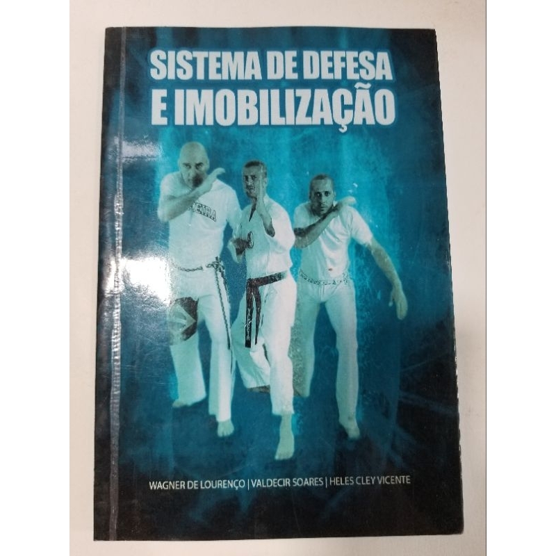Livro: Sistema de Defesa E Imobilização - Wagner de Lourenço, Valdecir Soares, Heles Cley Vicente