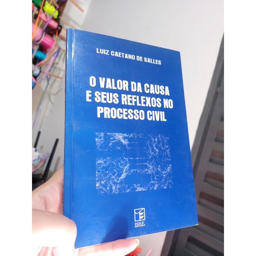 Livro Valor da Causa e Seus Reflexos No Processo Civil