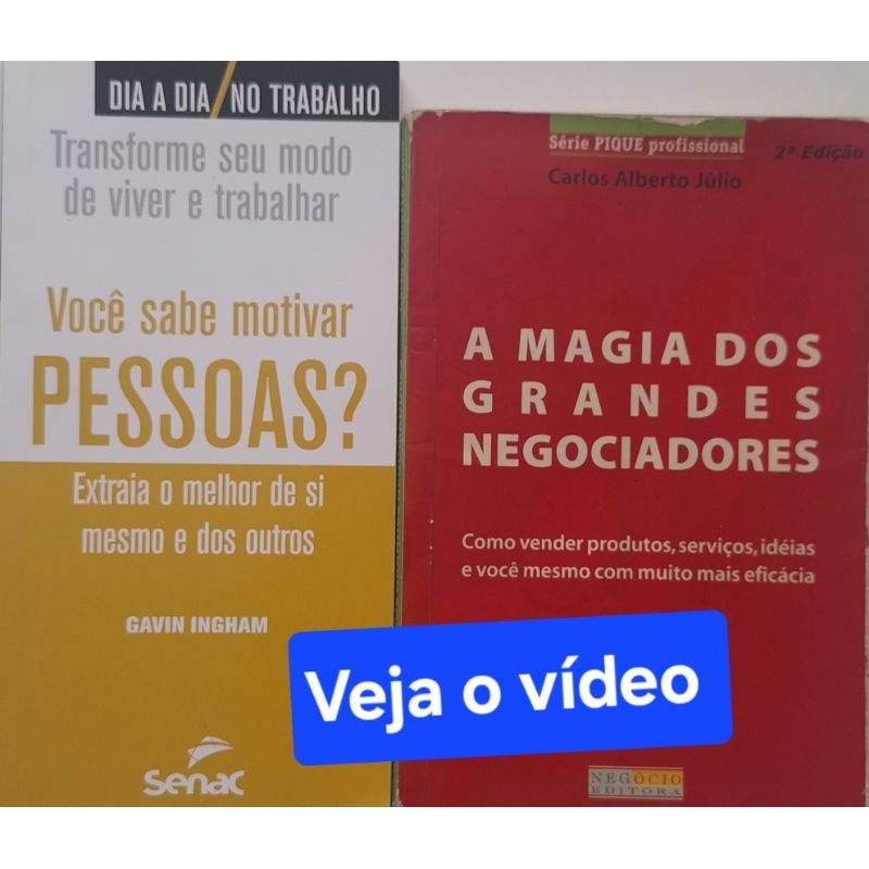(Veja o vídeo) - Livros USADOS: A Magia dos Grandes Negociadores & Você Sabe Motivar as Pessoas- Carlos A. Júlio & Gavin