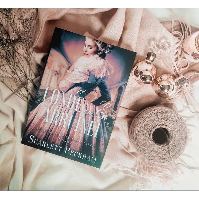 LIVRO NOVO NUNCA LIDO Scarlett Peckham O conde que eu arruinei (Segredos da Charlotte Street – Livro 2)
