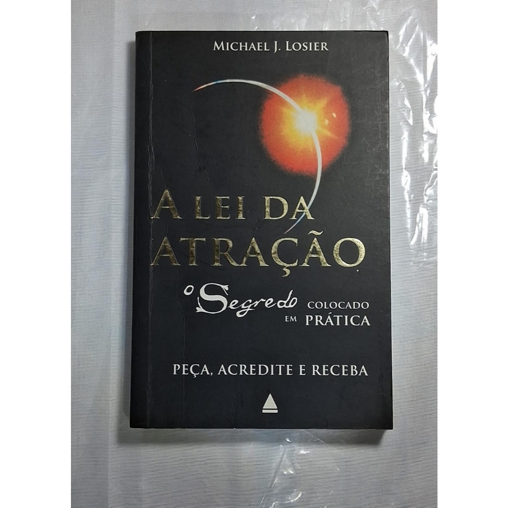 Livro A Lei da Atração - o Segredo Colocado Em Prática - autor Michael J. Losier