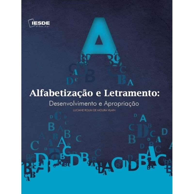 (Veja o vídeo) - Alfabetização e Letramento: Desenvolvimento e Apropriação- Luciane Rolim de Mourão Vilain