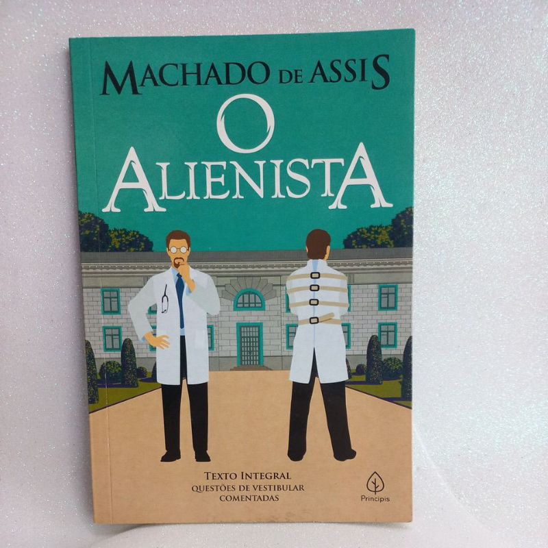 Livro O Alienista- Texti Integral Questões De Vestibular Comentadas- Machado De Assis