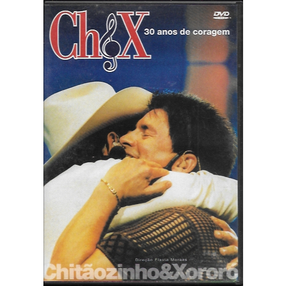 DVD: Chitãozinho & Xororó — 30 anos de coragem (xou completo + making of + videoclipes) CH&X
