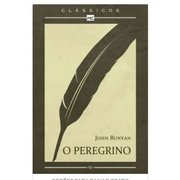 O Peregrino - John Bunyan - Jornada de Cristão - Livro clássico - Ebook digital - Livros digitais em PDF