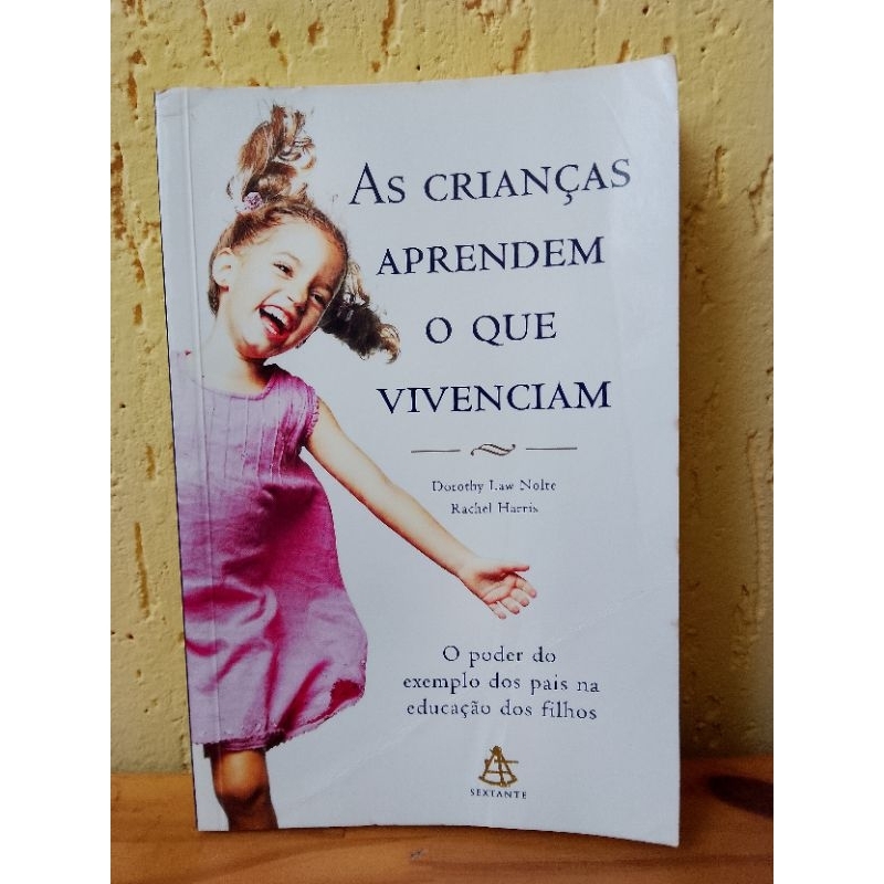 As crianças aprendem o que vivenciam - Dorothy Law Nolte - Rachel Harris