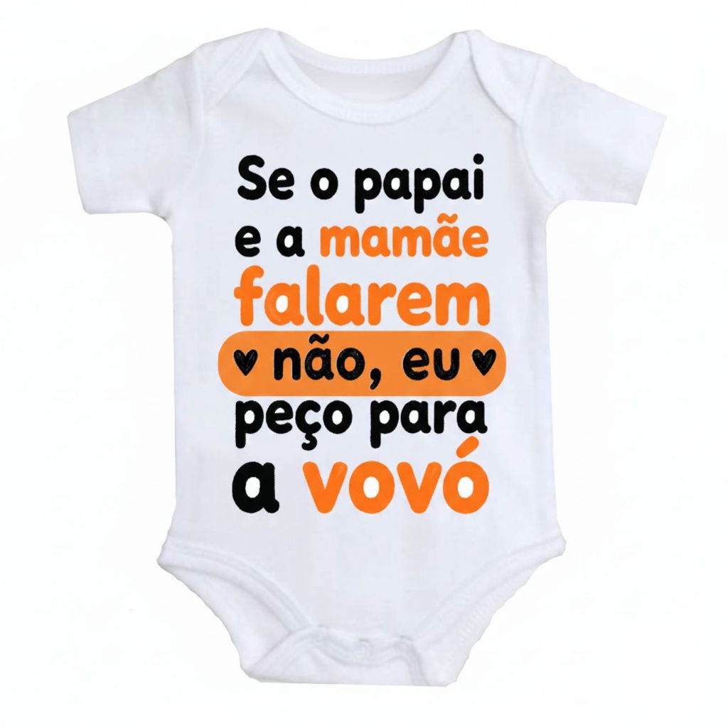 Body Bebê, Macacão de Bebe Se O Papai E A Mamãe Falarem Não Eu Peço Para A Vovó em Oferta na Shopee