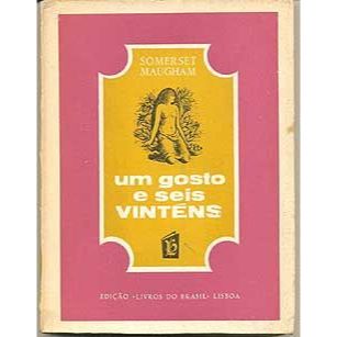 Livro -  Um Gosto e Seis Vinténs - W. Somerset Maugham  Editora: Livros do Brasil Ano: n/d