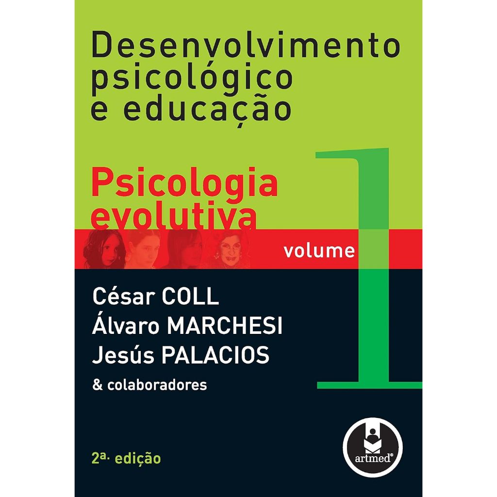 Desenvolvimento Psicológico e Educação Volume 1: Psicologia Evolutiva por César Coll - Álvaro Marchesi - Jesus Palacios
