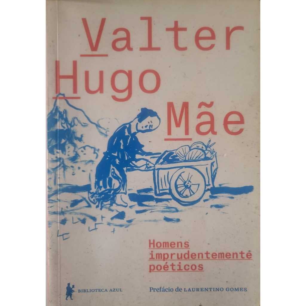 Homens imprudentemente poéticos – Valter Hugo Mãe